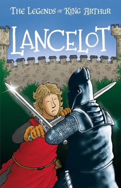 Lancelot : The Legends Of King Arthur: Merlin, Magic, And Dragons 1
