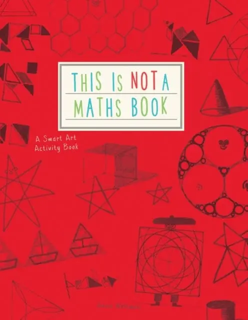 This Is Not A Maths Book: A Smart Art Activity Book By Anna Weltman 1