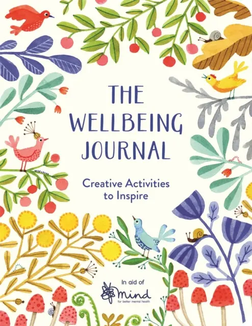 The Wellbeing Journal: Creative Activities To Inspire By Mind 1