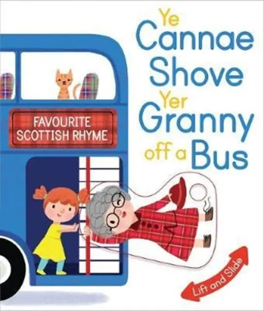 Ye Cannae Shove Yer Granny Off A Bus: A Favourite Scottish Rhyme With Moving Parts By Kathryn Selbert 1