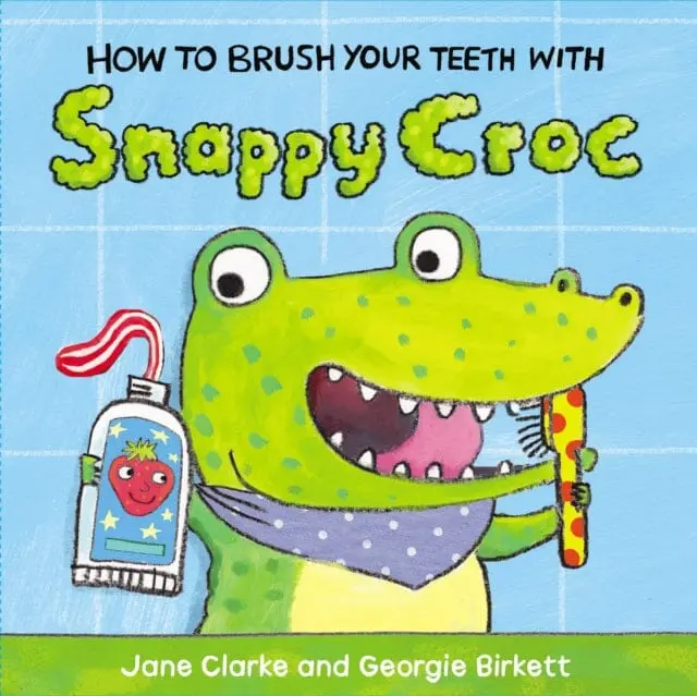 How To Brush Your Teeth With Snappy Croc By Jane Clarke 1
