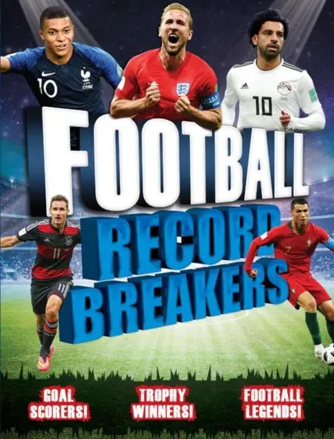 Football Record Breakers : Goal Scorers, Trophy Winners, Football Legends 1