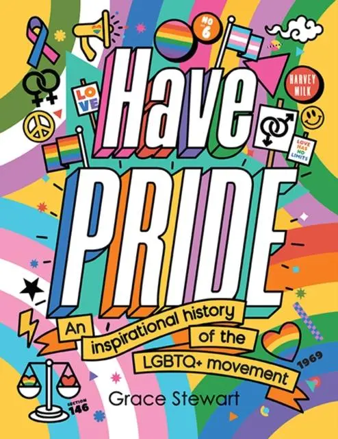 Have Pride : An Inspirational History Of The Lgbtq+ Movement 1