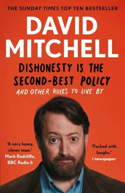 Dishonesty Is The Second-Best Policy: And Other Rules To Live By By David Mitchell 1