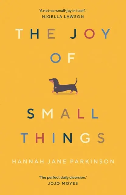 The Joy Of Small Things  By Hannah Jane Parkinson 1