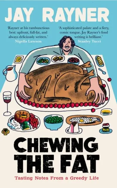 Chewing The Fat: Tasting Notes From A Greedy Life By Jay Rayner 1