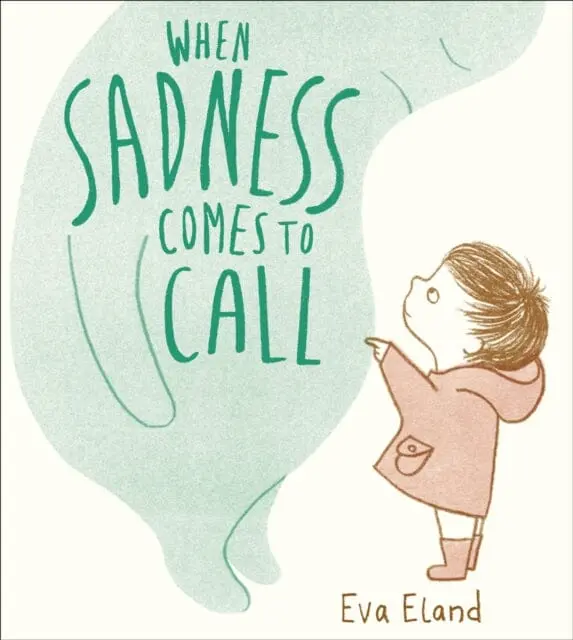 When Sadness Comes To Call By Eva Eland 1