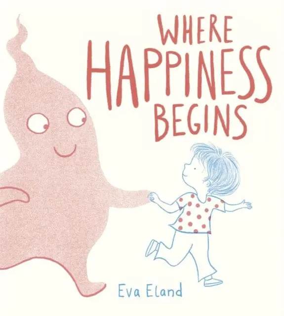 Where Happiness Begins By Eva Eland 1