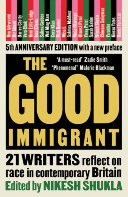 The Good Immigrant: 21 Writers Reflect On Race In Contemporary Britain By Nikesh Shukla 1