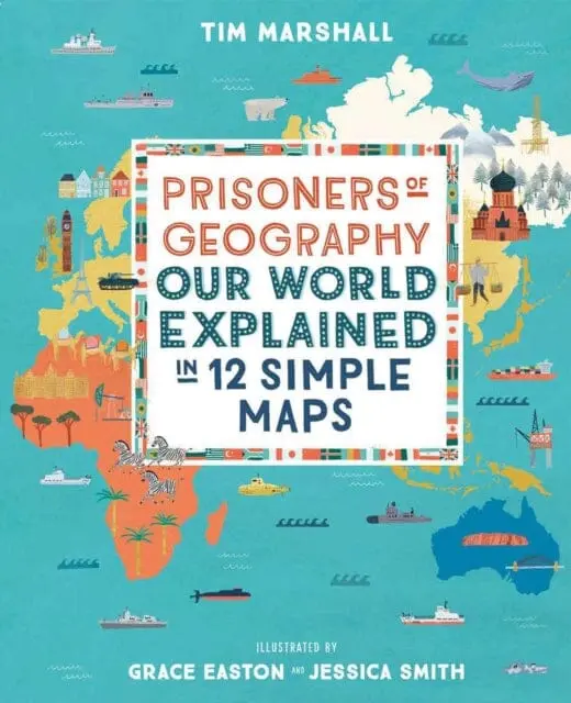 Prisoners Of Geography: Our World Explained In 12 Simple Maps By Tim Marshall 1