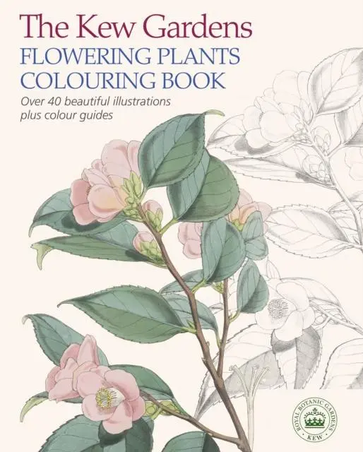 The Kew Gardens Flowering Plants Colouring Book : Over 40 Beautiful Illustrations Plus Colour Guides 1