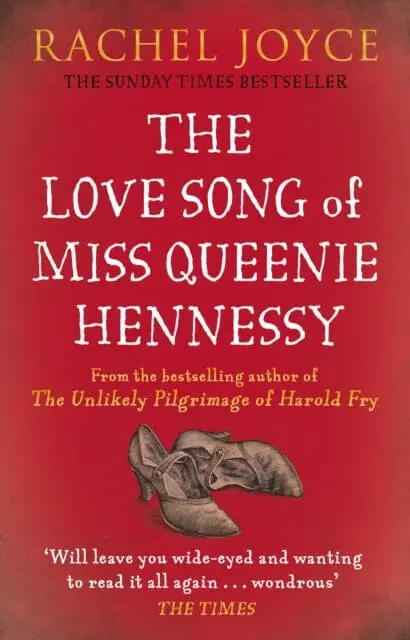 The Love Song Of Miss Queenie Hennessy : Or The Letter That Was Never Sent To Harold Fry By Rachel Joyce 1