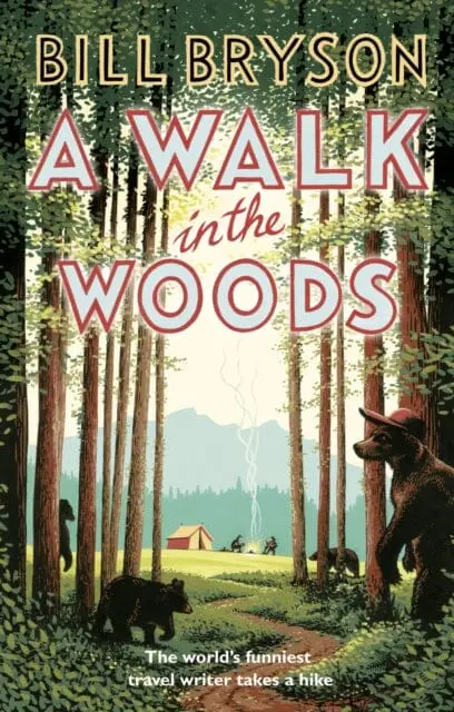 A Walk In The Woods: The World's Funniest Travel Writer Takes A Hike By Bill Bryson 1