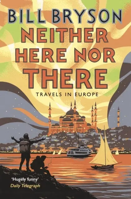 Neither Here, Nor There : Travels In Europe 1