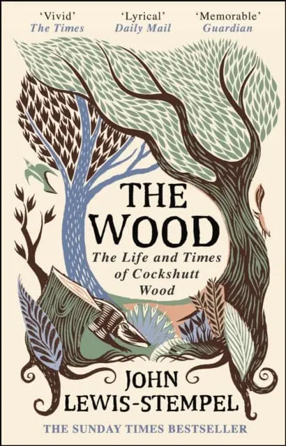 The Wood: The  Life & Times Of Cockshutt Wood By John Lewis-Stempel 1