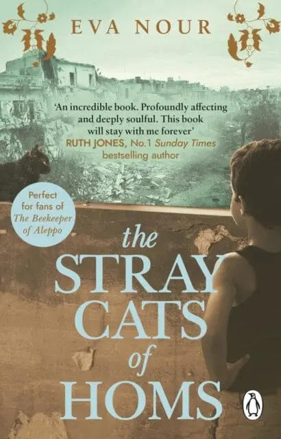 The Stray Cats Of Homs: A Powerful, Moving Novel Inspired By A True Story By Eva Nour 1