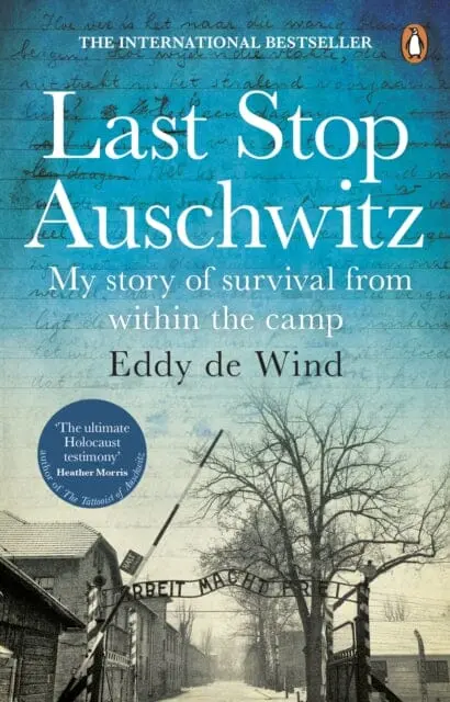 Last Stop Auschwitz: My Story Of Survival From Within The Camp By Eddy De Wind 1