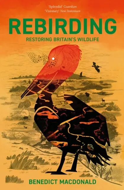 Rebirding: Restoring Britain's Wildlife By Benedict Macdonald 1