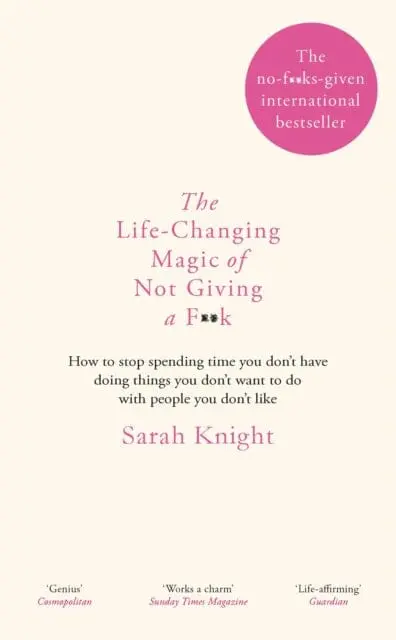The Life-Changing Magic Of Not Giving A F**K  By Sarah Knight 1