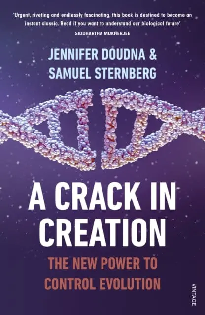 A Crack In Creation : The New Power To Control Evolution By Jennifer Doudna 1
