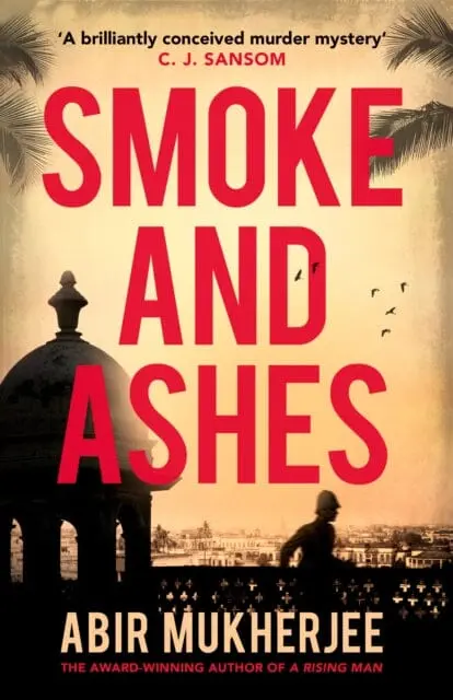Smoke And Ashes  By Abir Mukherjee 1