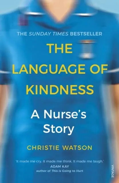 The Language Of Kindness: A Nurse's Story By Christie Watson 1