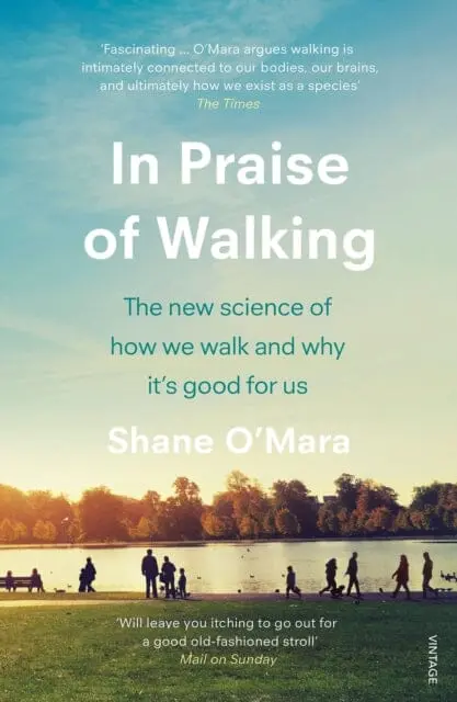 In Praise Of Walking  By Shane O'mara 1