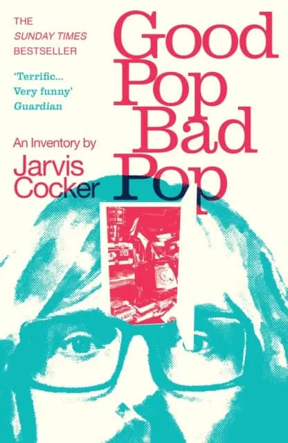 Good Pop, Bad Pop : The Sunday Times Bestselling Hit From Jarvis Cocker By Jarvis Cocker 1