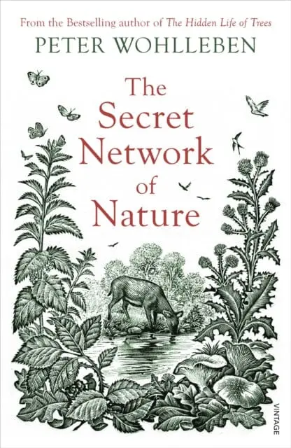 The Secret Network Of Nature: The Delicate Balance Of All Living Things By Peter Wohlleben 1