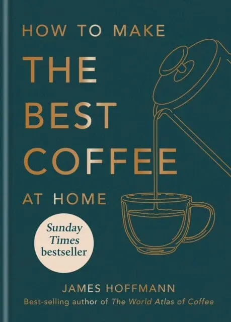 How To Make The Best Coffee At Home  By James Hoffmann 1