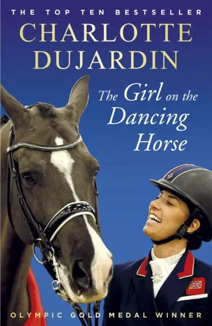 The Girl On The Dancing Horse: Charlotte Dujardin And Valegro By Charlotte Dujardin 1