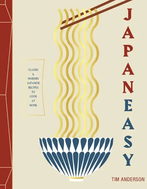 Japaneasy : Classic And Modern Japanese Recipes To Cook At Home By Tim Anderson 1