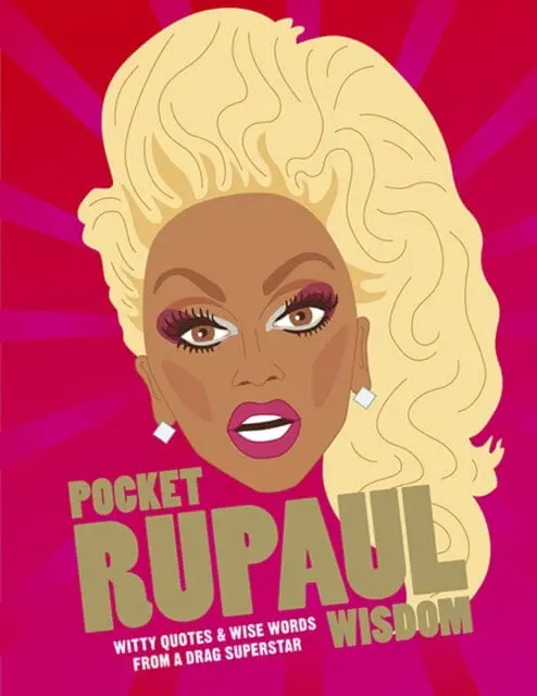 Pocket Rupaul Wisdom: Witty Quotes And Wise Words From A Drag Superstar By Hardie Grant Books 1