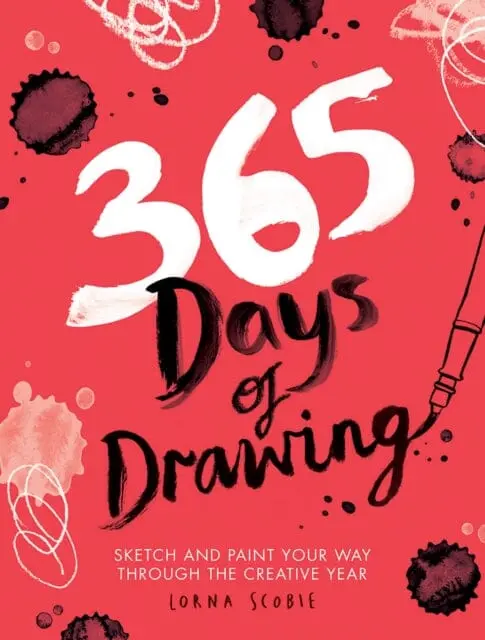 365 Days Of Drawing: Sketch And Paint Your Way Through The Creative Year By Lorna Scobie 1