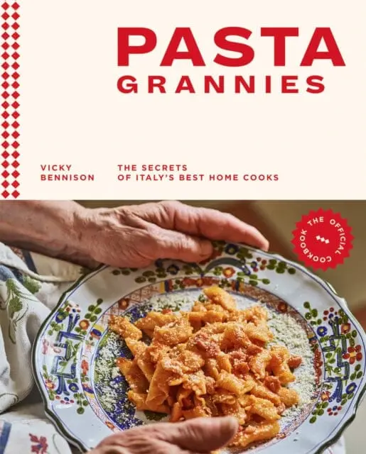 Pasta Grannies: The Official Cookbook  The Secrets Of Italy's Best Home Cooks By Vicky Bennison 1