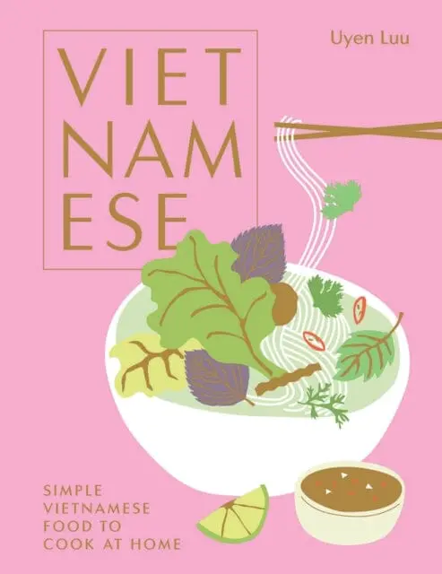 Vietnamese: Simple Vietnamese Food To Cook At Home By Uyen Luu 1