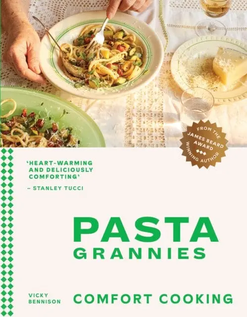Pasta Grannies: Comfort Cooking : Traditional Family Recipes From Italy's Best Home Cooks 1