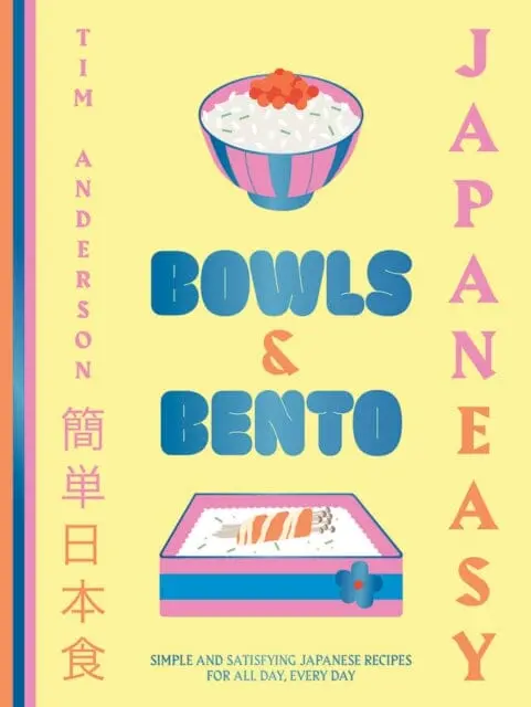 Japaneasy Bowls & Bento : Simple And Satisfying Japanese Recipes For All Day, Every Day 1