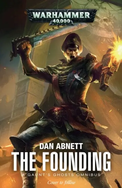 The Founding : A Gaunt's Ghosts Omnibus By Dan Abnett 1
