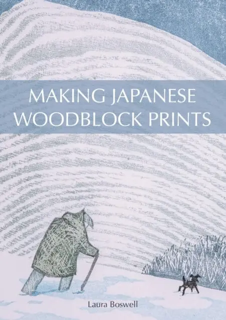 Making Japanese Woodblock Prints By Laura Boswell 1