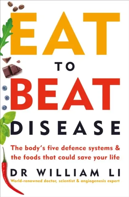 Eat To Beat Disease  By Dr William Li 1