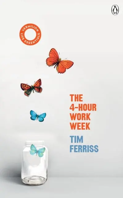The 4-Hour Work Week: (Vermilion Life Essentials) By Timothy Ferriss 1