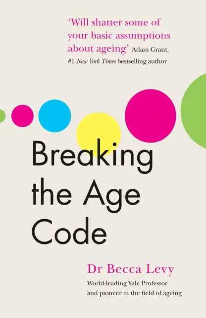Breaking The Age Code By Becca Levy 1