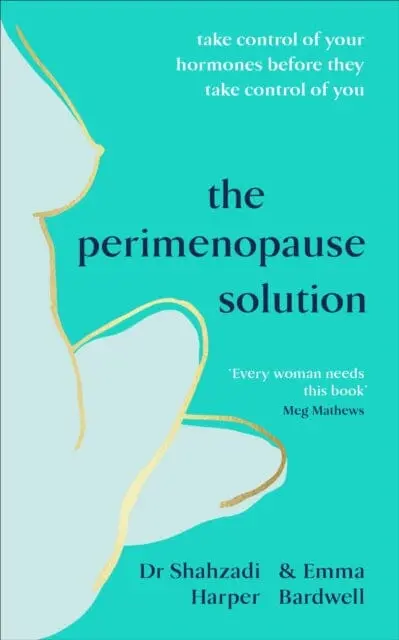 The Perimenopause Solution: Take Control Of Your Hormones Before They Take Control Of You By Dr Shahzadi Harper 1