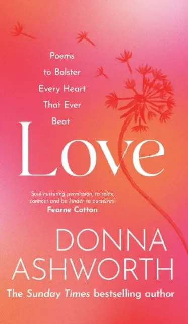 Love : Poems To Bolster Every Heart That Ever Beat 1
