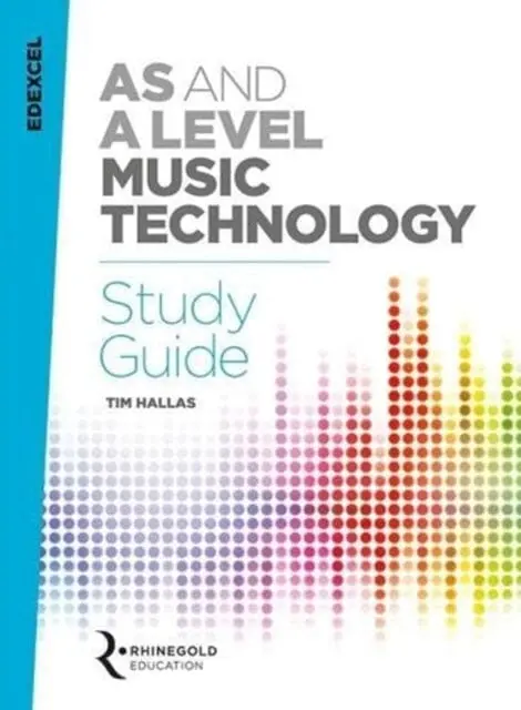 Edexcel As And A Level Music Technology Study Guide By Tim Hallas 1
