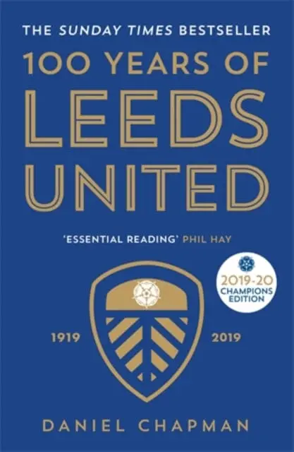100 Years Of Leeds United: 1919-2019 By Daniel Chapman 1