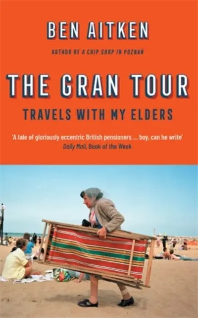 The Gran Tour: Travels With My Elders By Ben Aitken 1