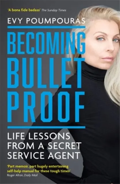 Becoming Bulletproof: Life Lessons From A Secret Service Agent By Evy Poumpouras 1