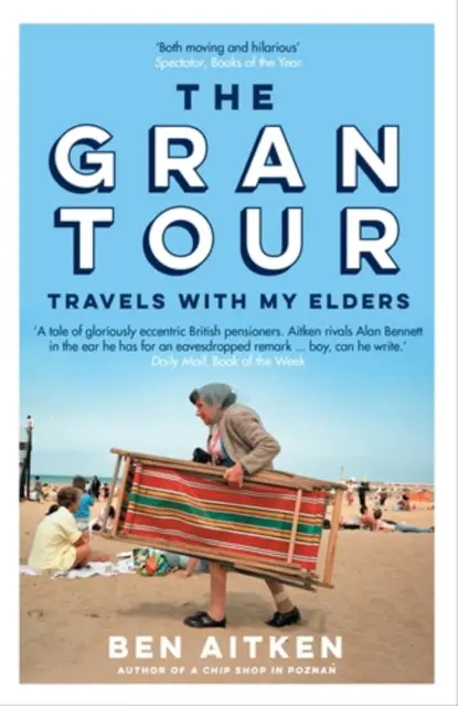 The Gran Tour: Travels With My Elders By Ben Aitken 1